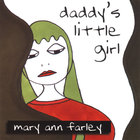 Mary Ann Farley - Daddy's Little Girl