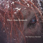 Mary Ann Kennedy - The Trail Less Traveled