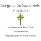 Mary Behan Miller - Songs for the Sacraments of Initiation