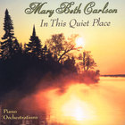 Mary Beth Carlson - In This Quiet Place