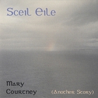 Mary Courtney - Sceil Eile (Another Story)