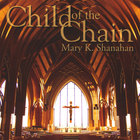 Mary K. Shanahan - Child of the Chain