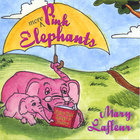 Mary Lafleur - More Pink Elephants: Fairy Tale Songs and Poetry