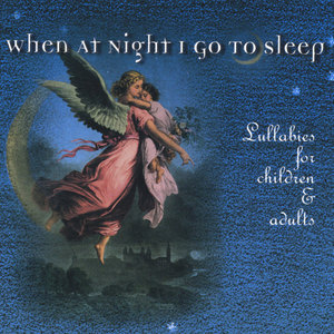When At Night I Go To Sleep, lullabies for children and adults