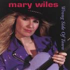 Mary Wiles - Wrong Side of Town