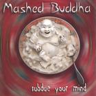 Mashed Buddha - Subdue Your Mind