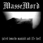 MasseMord - Hatred Towards Mankind and Life Itself