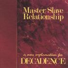 Master/Slave Relationship - A New Explanation For Decadence