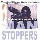 Master/Slave Relationship - Semi-Automatic Manstoppers