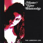 Master/Slave Relationship - This Lubricious Love