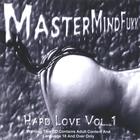 MasterMindFukk - Hard Love Vol. 1