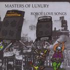 Masters of Luxury - Robot Love Songs