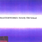 Masterwerks - Strictly Old School (r&b)
