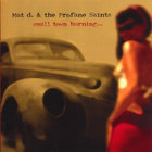 Mat d. and the Profane Saints - Small Town Burning...