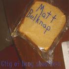 Matt Belknap - City of bony shoulders