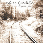 matt coughlin - It's About Time