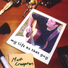 Matt Crumpton - My Life As That Guy
