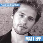 Matt Epp - Love In Such Strong Words