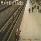 Matt Heinecke - Coming Home