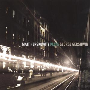 Matt Herskowitz Plays George Gershwin