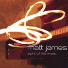 Matt James - Spirit of the Music