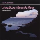Matt Johnson - Something About the Moon