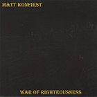 Matt Konfirst - War of Righteousness
