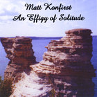 Matt Konfirst - An Effigy of Solitude