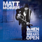 Matt Morris - When Everything Breaks Open