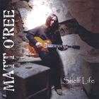 Matt O'Ree - Shelf Life