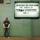 Matt Redman - Blessed Be Your Name the Songs of Matt Redman, Vol. 1