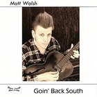 Matt Walsh - Goin' Back South