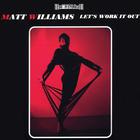 Matt Williams - Let's Work it Out