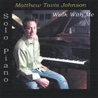 Matthew Tavis Johnson - Walk With Me
