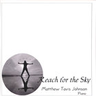 Matthew Tavis Johnson - Reach for the Sky