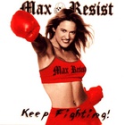 Max Resist - Keep Fighting