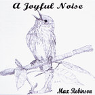 Max Robinson - A Joyful Noise