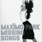 Maxïmo Park - Missing Songs