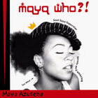 Maya Who?!