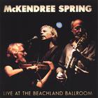 McKendree Spring - Live at the Beachland Ballroom