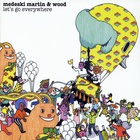 Medeski Martin & Wood - Let's Go Everywhere