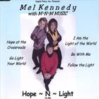 Mel Kennedy w/ M~N~M Music - Hope~N~Light