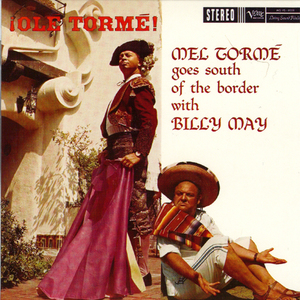 ¡Ole Tormé! Mel Tormé Goes South Of The Border With Billy May