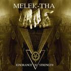 Melek-Tha - Ignorance Is Strength
