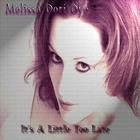 Melissa Dori Dye - It's A Little Too Late