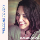 Melissa Gibson - Welcome To Stay
