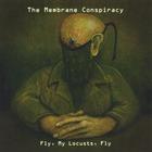 Membrane Conspiracy - Fly, My Locusts, Fly
