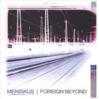 meniskus - Foreign Beyond
