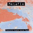 Metafix - Electric Audio Acid Test