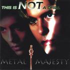Metal Majesty - This Is Not a Drill